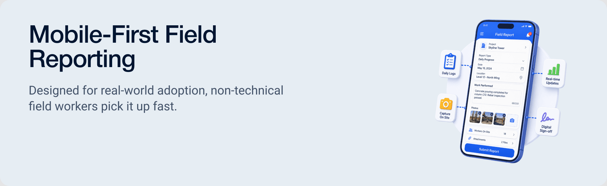 Mobile-First Field Reporting — Designed for real-world adoption, non-technical field workers pick it up fast.